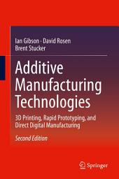 Icon image Additive Manufacturing Technologies: 3D Printing, Rapid Prototyping, and Direct Digital Manufacturing, Edition 2