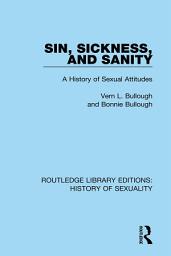 Icon image Sin, Sickness and Sanity: A History of Sexual Attitudes