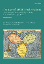 Icon image The Law of EU External Relations: Cases, Materials, and Commentary on the EU as an International Legal Actor, Edition 3