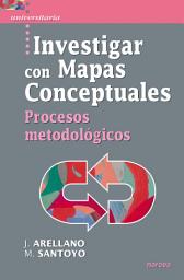 Icon image Investigar con Mapas Conceptuales: Procesos metodológicos, Edición 3