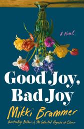 Icon image Good Joy, Bad Joy: A Novel