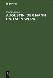 Icon image Augustin. Der Mann und sein Werk: Vortrag