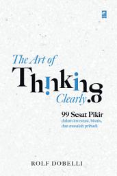 Icon image The Art of Thinking Clearly (2023)