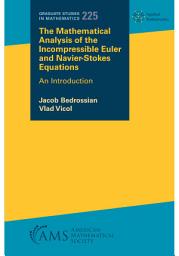 Icon image The Mathematical Analysis of the Incompressible Euler and Navier-Stokes Equations: An Introduction