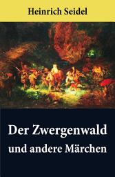 Icon image Der Zwergenwald und andere Märchen: Wunderschöne Kindergeschichten und Gute-Nacht-Geschichten