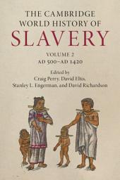 Icon image The Cambridge World History of Slavery: Volume 2, AD 500–AD 1420