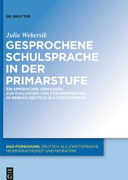 Icon image Gesprochene Schulsprache in der Primarstufe: Ein empirisches Verfahren zur Evaluation von Fördereffekten im Bereich Deutsch als Zweitsprache