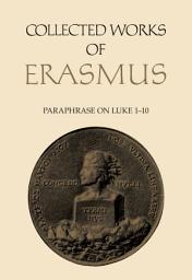 Icon image Collected Works of Erasmus: Paraphrase on Luke 1–10, Volume 47