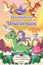 Icon image Rescatadoras de Unicornios 6 - Viaje al País de los Dragones: Del universo de Unicornia