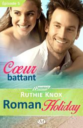 Icon image Roman Holiday, T1 : Coeur battant - Épisode 5