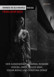Icon image KRIMIS IN SCHWARZ-WEISS - FRÜHJAHR 2023: Vier ausgewählte Kriminal-Romane in einem Band!
