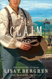Icon image Claim (The Homeward Trilogy Book #3): A Novel of Colorado