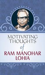 Icon image Motivating Thoughts of Rammanohar Lohia: Bestseller Book by Mahesh Dutt Sharma: Motivating Thoughts of Rammanohar Lohia