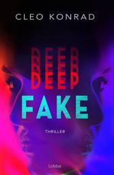Icon image Deep Fake: Thriller. Deinen Lügen kannst du nicht entkommen – atemberaubender Psychothriller um künstliche Intelligenz und einen raffinierten Racheplan