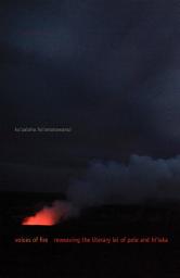 Icon image Voices of Fire: Reweaving the Literary Lei of Pele and Hi'iaka