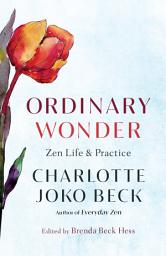 Icon image Ordinary Wonder: Zen Life and Practice