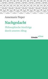 Icon image Nachgedacht: Philosophiesche Streifzüge durch unseren Alltag