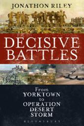 Icon image Decisive Battles: From Yorktown to Operation Desert Storm