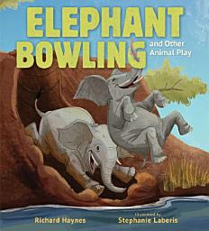 Icon image Elephant Bowling and Other Animal Play