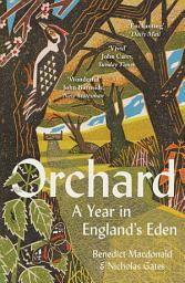 Icon image Orchard: A Year in England’s Eden