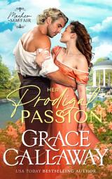 Icon image Her Prodigal Passion: A Wallflower and Rake Hot Regency Romance