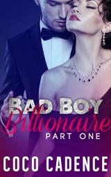 Icon image Bad Boy Billionaire - Part 1: Erotic Billionaire BDSM Romance