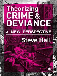 Icon image Theorizing Crime and Deviance: A New Perspective