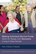 Icon image Making Individual Service Funds Work for People with Dementia Living in Care Homes: How it Works in Practice