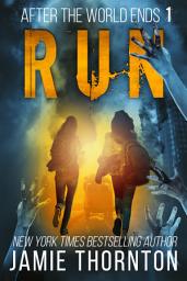 Icon image After The World Ends: Run (Book 1): A Zombies Are Human novel
