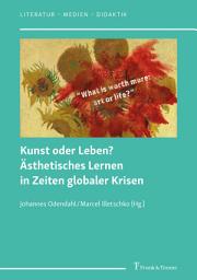 Icon image Kunst oder Leben? Ästhetisches Lernen in Zeiten globaler Krisen