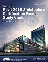 Icon image Autodesk Revit 2018 Architecture Certification Exam Study Guide