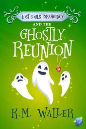 Icon image Lost Souls ParaAgency and the Ghostly Reunion
