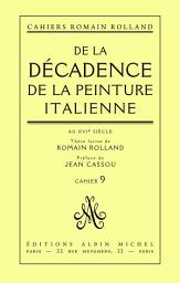 Icon image De la décadence de la peinture italienne au XVIe siècle: Thèse latine de Romain Rolland cahier n° 9