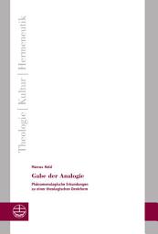 Icon image Gabe der Analogie: Phänomenologische Erkundungen zu einer theologischen Denkform