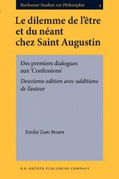 Icon image Le dilemme de lêtre et du néant chez Saint Augustin: Des premiers dialogues aux Confessions. Deuxième édition avec additions de lauteur