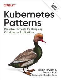 Icon image Kubernetes Patterns: Reusable Elements for Designing Cloud Native Applications, Edition 2