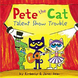 Icon image Pete the Cat: Talent Show Trouble: Includes Over 30 Stickers!