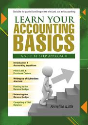 Icon image Learn your Accounting Basics - A step by step approach: Junior High School and beginners