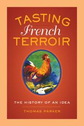 Icon image Tasting French Terroir: The History of an Idea