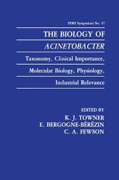 Icon image The Biology of Acinetobacter: Taxonomy, Clinical Importance, Molecular Biology, Physiology, Industrial Relevance