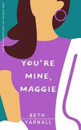 Icon image You're Mine, Maggie