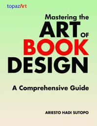 Icon image Mastering the Art of Book Design: A Comprehensive Guide