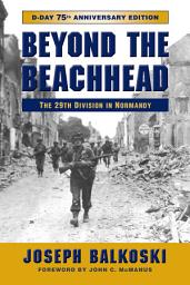 Icon image Beyond the Beachhead: The 29th Infantry Division in Normandy