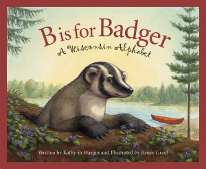 Icon image B is for Badger: A Wisconsin Alphabet