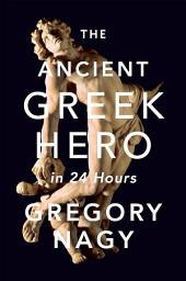 Icon image The Ancient Greek Hero in 24 Hours