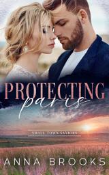 Icon image Protecting Paris: A small town, opposites attract romantic suspense.