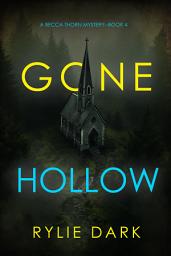 Icon image Gone Hollow (A Becca Thorn FBI Suspense Thriller—Book 4)