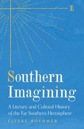 Icon image Southern Imagining: A Literary and Cultural History of the Far Southern Hemisphere