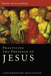 Icon image Practicing the Presence of Jesus: Contemporary Meditation