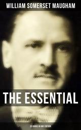 Icon image The Essential Somerset Maugham: 33 Books in One Edition: Novels, Short Stories, Plays & Travel Sketches (By the prolific British writer, author of "The Painted Veil", "Up at the Villa" and "Cakes and Ale")